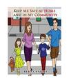 Keep Me Safe At Home And In My Community: A Handbook On Safety For Young Childre