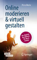 Online moderieren & virtuell gestalten, m. 1 Buch, m. 1 E-Book Petra Motte 2021
