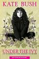 Kate Bush: Under the Ivy, BUSH  KATE (ARTIST)