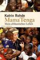Mama Tenga: Mein afrikanisches Leben von Rohde, Katrin | Buch | Zustand gut