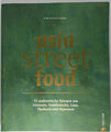 asia street food - 70 authentische Rezepte - Heike & Stefan Leistner