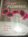 Paper Flowers Denise Brown 35 beautiful step-by-step projects Papierblumen