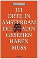 111 Orte in Amsterdam, die man gesehen haben muss von Fu... | Buch | Zustand gut