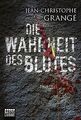 Die Wahrheit des Blutes: Thriller von Grangé, Jean-Chris... | Buch | Zustand gut