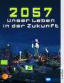 2057 - Unser Leben in der Zukunft von Olsberg, Karl... | Buch | Zustand sehr gut