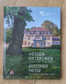 Hessen entdecken: Schlösser, Burgen, Klöster, Gärten neu und ungelesen