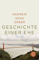 Geschichte einer Ehe: Roman von Greer, Andrew Sean
