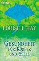 Gesundheit für Körper und Seele von Hay, Louise L. | Buch | Zustand gut