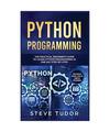 Python Programming For Beginners, Steve Tudor