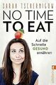 No time to eat: Auf die Schnelle gesund ernähren - mit e... | Buch | Zustand gut
