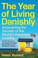 The Year of Living Danishly: Uncovering the Secre... | Buch | Zustand akzeptabel
