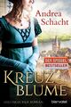 Kreuzblume | Andrea Schacht | Historischer Roman | Taschenbuch | 736 S. | 2016