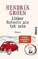 Lieber Rotwein als tot sein: Roman von Groen, Hendrik | Buch | Zustand sehr gut