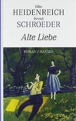 Alte Liebe: Roman von Heidenreich, Elke, Schroeder,... | Buch | Zustand sehr gut*** So macht sparen Spaß! Bis zu -70% ggü. Neupreis ***