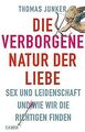 Die verborgene Natur der Liebe: Sex und Leidenschaft und... | Buch | Zustand gut