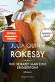 Julia Quinn Rokesby - Wie heiratet man eine Bridgerton?