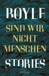 Sind wir nicht Menschen T. C. Boyle