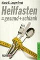 Heilfasten= gesund + schlank. von. Mit e. Vorw. von Uwe Stocksmeier / Humboldt-T