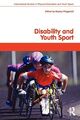 Disability and Youth Sport (Routledge Studies in Phy...