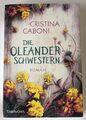 Die Oleanderschwestern : Roman. Caboni, Cristina und Ingrid Ickler:
