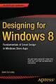 Designing for Windows 8 Fundamentals of Great Design in Windows Store Apps Buch