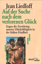 Auf der Suche nach dem verlorenen Glück von Jean Liedloff