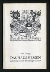 Das Haus Hessen, von Hans Philippi, ein europäische Fürstengeschlecht