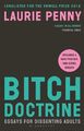 Bitch-Doktrin: Essays für abweichende Erwachsene von Laurie Penny (Taschenbuch, 2018)