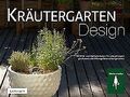 Kräutergarten Design: Mit Wild- und Küchenkräutern ... | Buch | Zustand sehr gut