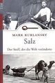 Salz: Der Stoff, der die Welt veränderte von Kurlansky, ... | Buch | Zustand gut