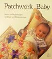 Patchwork Baby - Ideen und Anleitungen für Kind und Kinderzimmer 
