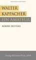 Ein Amateur von Walter Kappacher | Buch | Zustand gut