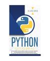 PYTHON PROGRAMMING: THE EASIEST PYTHON CRASH TO LEARN THE MAIN APPLICATIONS AS W