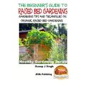 Ein Anfängerleitfaden für Hochbeete Gartenarbeit: Gartenarbeit T - Taschenbuch NEU Singh, D