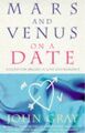 Mars And Venus On A Date: A Guide to Romance by Gray, John 0091815525