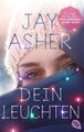 Dein Leuchten von Jay Asher (2016, Taschenbuch)