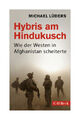 Hybris am Hindukusch von Michael Lüders