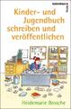 Kinder- und Jugendbuch schreiben & veröffentlichen | Heidemarie Brosche | Buch