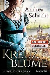 Kreuzblume: Historischer Roman von Schacht, Andrea | Buch | Zustand akzeptabelGeld sparen & nachhaltig shoppen!