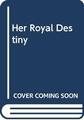 Her Royal Destiny by Carol Maxwell Eady 0586071024 FREE Shipping