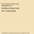 Premium Notes Small Textile  "Morgenland-Grün": Notizbuch liniert/klein mit Tex