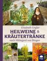 Heilweine und Kräutertränke nach Hildegard von Bingen Elisabeth Engler