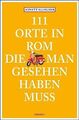 111 Orte in Rom, die man gesehen haben muss von Klingner... | Buch | Zustand gut