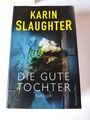 Die gute Tochter von Karin Slaughter (2017, Gebundene Ausgabe)