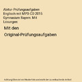 Abitur-Prüfungsaufgaben Englisch mit MP3-CD 2015 Gymnasium Bayern. Mit Lösunge