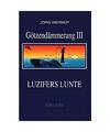 Götzendämmerung / Götzendämmerung III: Luzifers Lunte, Werner, Jörg