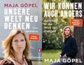 Maja Göpel / Unsere Welt neu denken + Wir können auch anders + 1 exklusives  ...