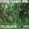 Creedence Clearwater Revival - I Put A Spell OnYou - Vinyl Single  7"