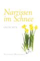 Narzissen im Schnee | Friederike Morgenrot | Gedichte | Taschenbuch | 46 S.