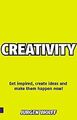 Creativity Now: Get Inspired, Create Ideas and Make Them Happen - Now!, Wolff, J